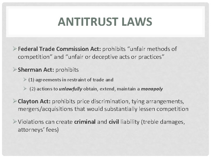 ANTITRUST LAWS ØFederal Trade Commission Act: prohibits “unfair methods of competition” and “unfair or