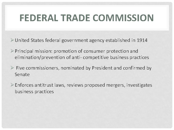 FEDERAL TRADE COMMISSION ØUnited States federal government agency established in 1914 ØPrincipal mission: promotion