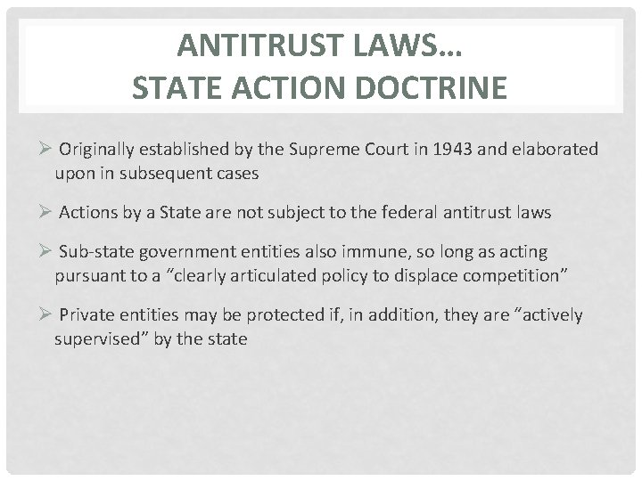 ANTITRUST LAWS… STATE ACTION DOCTRINE Ø Originally established by the Supreme Court in 1943