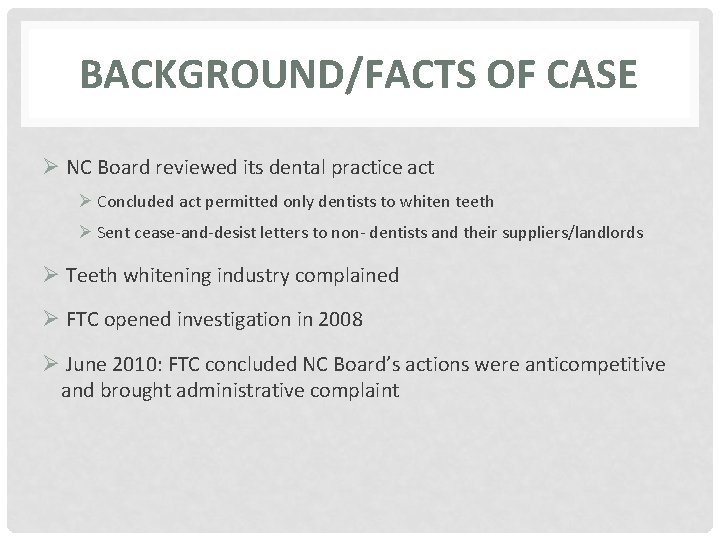 BACKGROUND/FACTS OF CASE Ø NC Board reviewed its dental practice act Ø Concluded act