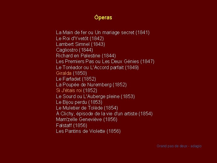 Óperas La Main de fer ou Un mariage secret (1841) Le Roi d'Yvetôt (1842)