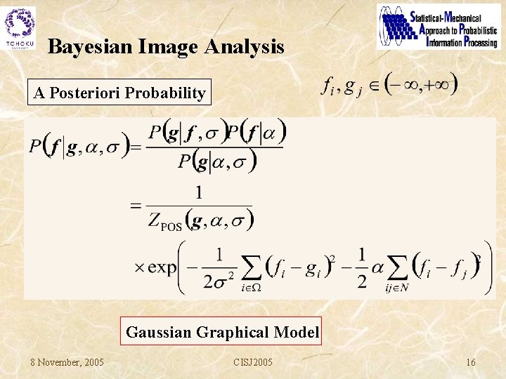 Bayesian Image Analysis A Posteriori Probability Gaussian Graphical Model 8 November, 2005 CISJ 2005