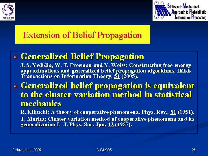 Extension of Belief Propagation Generalized Belief Propagation J. S. Yedidia, W. T. Freeman and