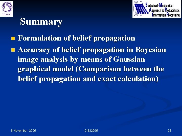 Summary Formulation of belief propagation n Accuracy of belief propagation in Bayesian image analysis