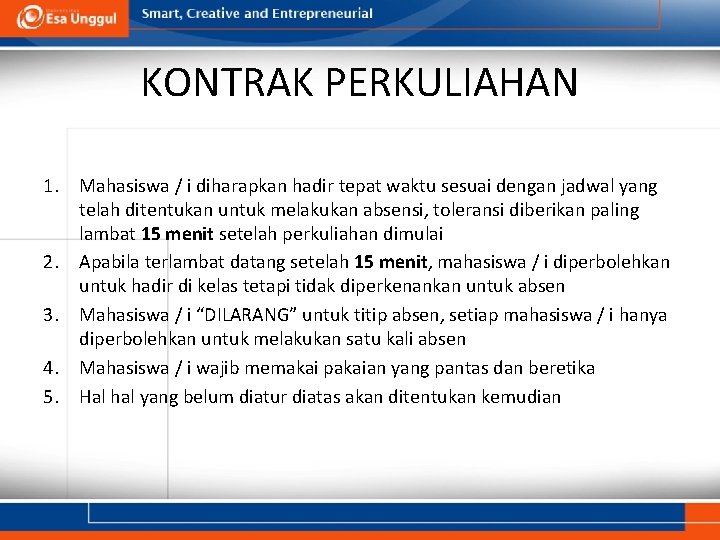 KONTRAK PERKULIAHAN 1. Mahasiswa / i diharapkan hadir tepat waktu sesuai dengan jadwal yang