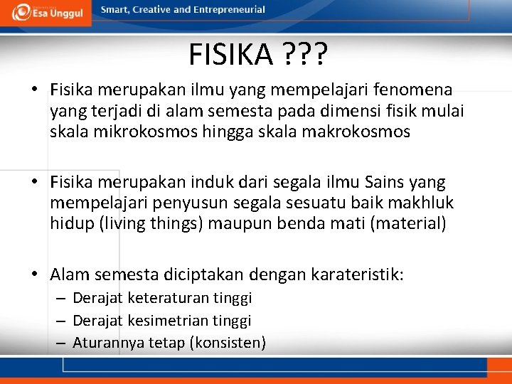 FISIKA ? ? ? • Fisika merupakan ilmu yang mempelajari fenomena yang terjadi di