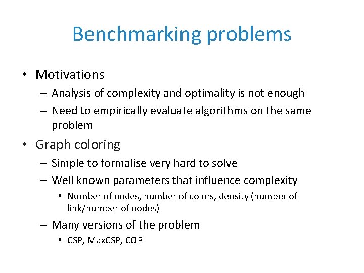 Benchmarking problems • Motivations – Analysis of complexity and optimality is not enough –