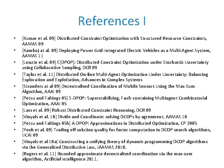 References I • • • [Kumar et al. 09] Distributed Constraint Optimization with Structured