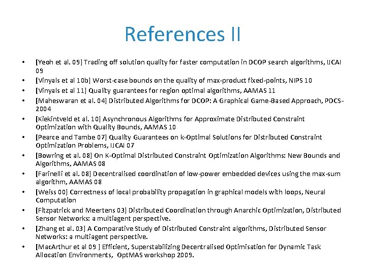 References II • • • [Yeoh et al. 09] Trading off solution quality for