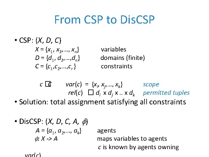From CSP to Dis. CSP • CSP: (X, D, C) X = {x 1,