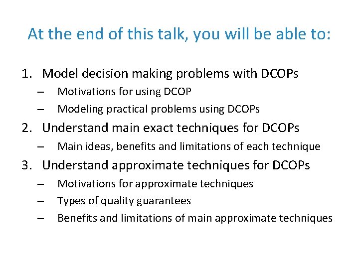 At the end of this talk, you will be able to: 1. Model decision