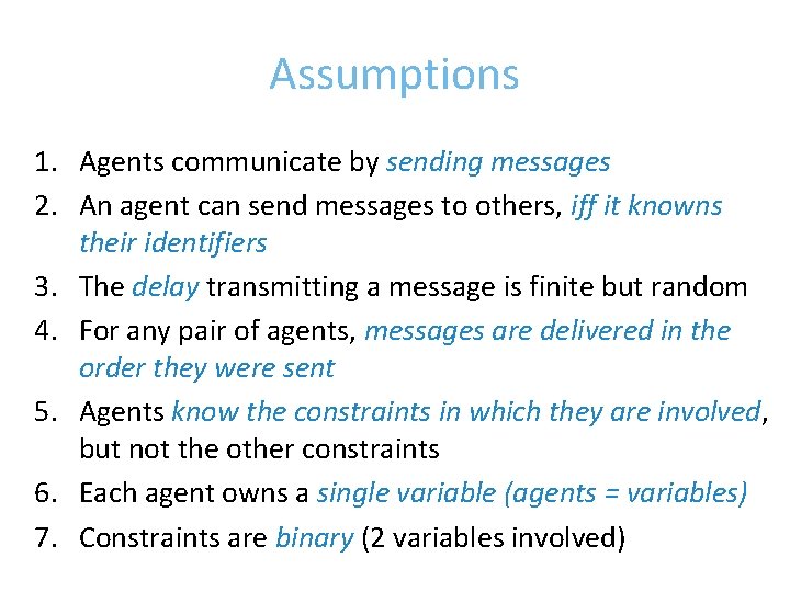 Assumptions 1. Agents communicate by sending messages 2. An agent can send messages to