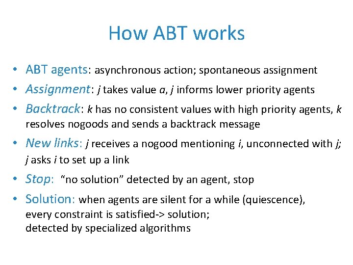 How ABT works • ABT agents: asynchronous action; spontaneous assignment • Assignment: j takes