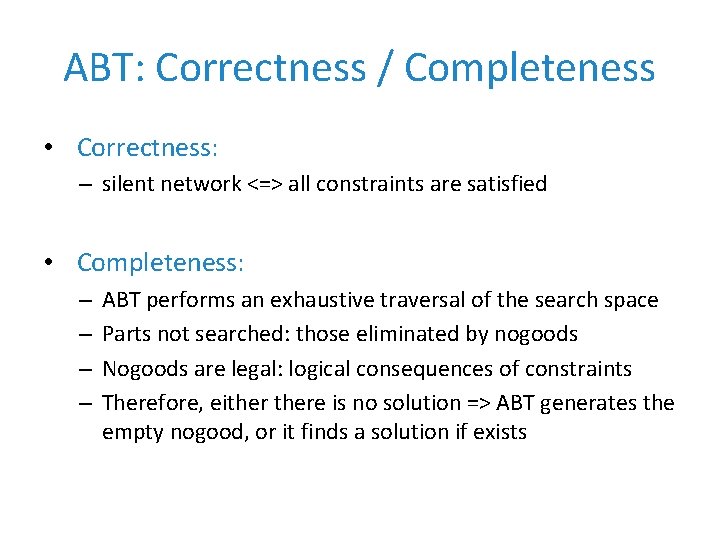 ABT: Correctness / Completeness • Correctness: – silent network <=> all constraints are satisfied