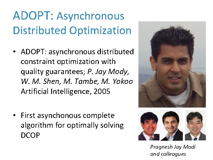 ADOPT: Asynchronous Distributed Optimization • ADOPT: asynchronous distributed constraint optimization with quality guarantees; P.