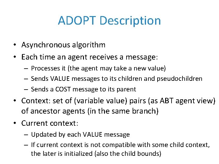 ADOPT Description • Asynchronous algorithm • Each time an agent receives a message: –