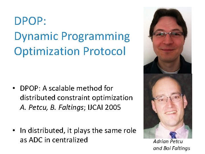 DPOP: Dynamic Programming Optimization Protocol • DPOP: A scalable method for distributed constraint optimization