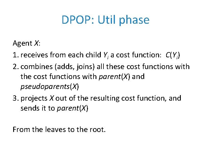 DPOP: Util phase Agent X: 1. receives from each child Yi a cost function: