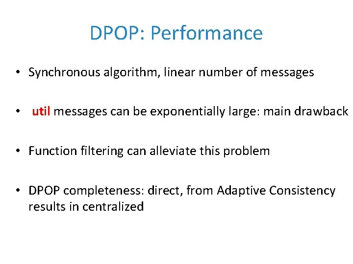 DPOP: Performance • Synchronous algorithm, linear number of messages • util messages can be