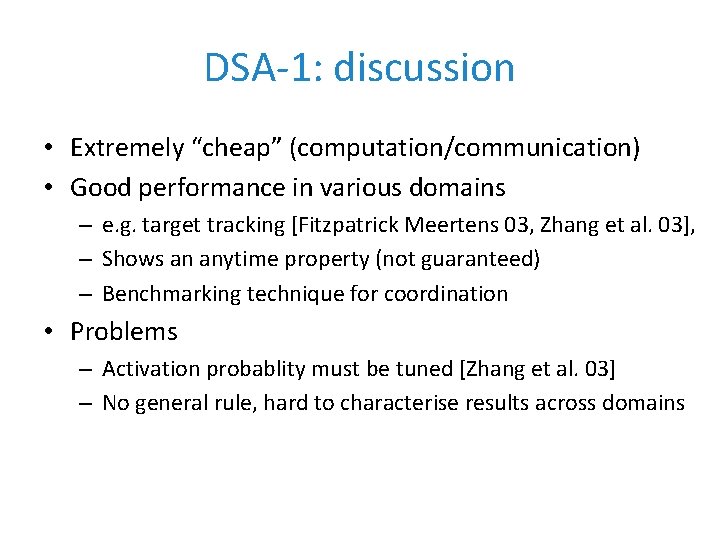 DSA-1: discussion • Extremely “cheap” (computation/communication) • Good performance in various domains – e.