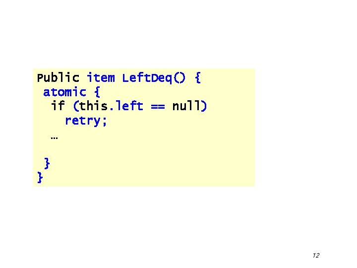 Public item Left. Deq() { atomic { if (this. left == null) retry; …