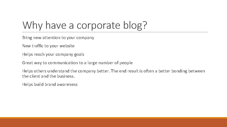 Why have a corporate blog? Bring new attention to your company New traffic to