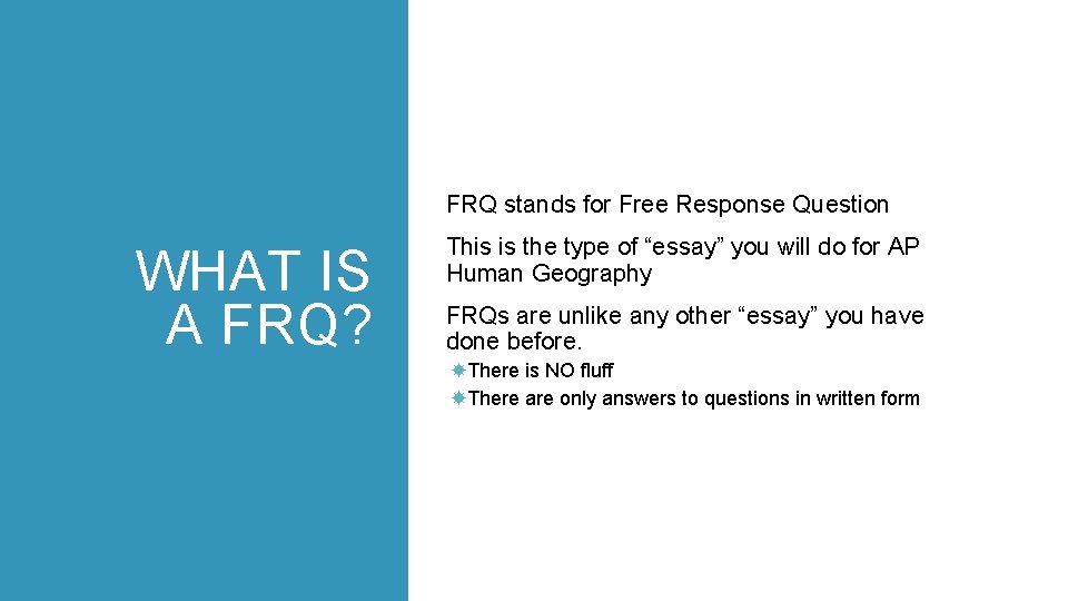 FRQ stands for Free Response Question WHAT IS A FRQ? This is the type