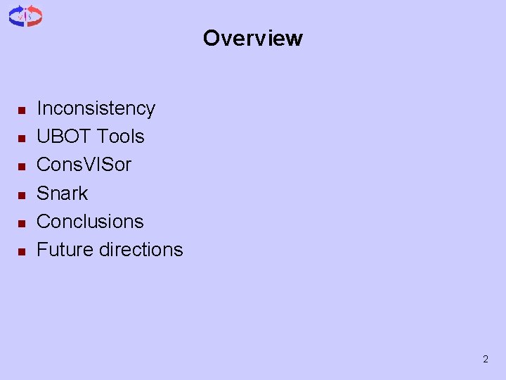 Overview n n n Inconsistency UBOT Tools Cons. VISor Snark Conclusions Future directions 2