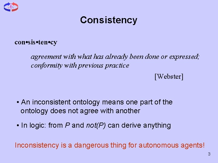 Consistency con • sis • ten • cy agreement with what has already been