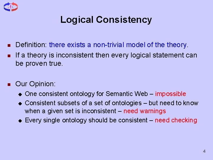 Logical Consistency n Definition: there exists a non-trivial model of theory. If a theory