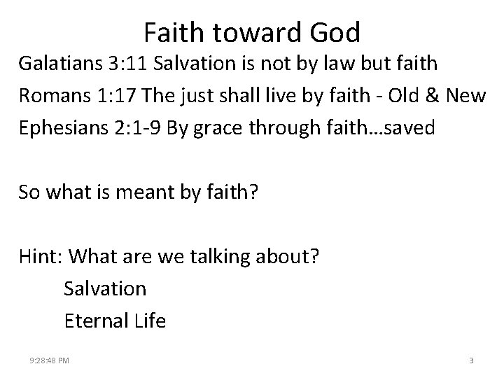 Faith toward God Galatians 3: 11 Salvation is not by law but faith Romans
