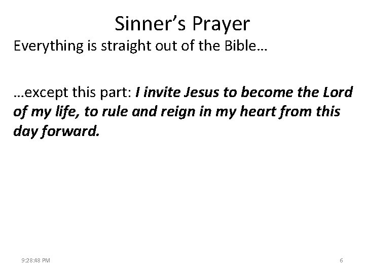 Sinner’s Prayer Everything is straight out of the Bible… …except this part: I invite