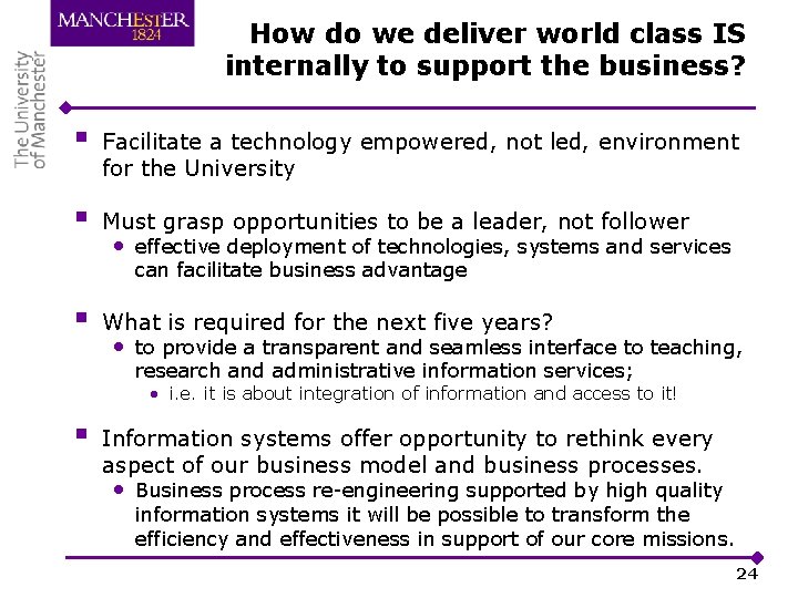 How do we deliver world class IS internally to support the business? § Facilitate