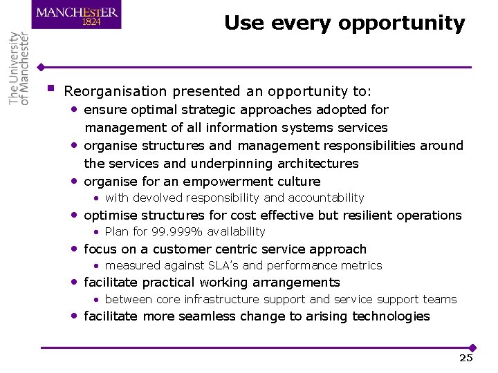 Use every opportunity § Reorganisation presented an opportunity to: • ensure optimal strategic approaches