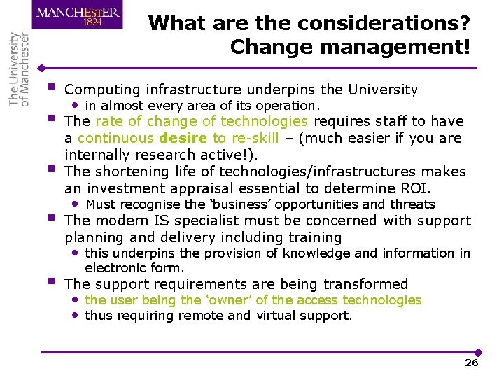 What are the considerations? Change management! § § Computing infrastructure underpins the University •