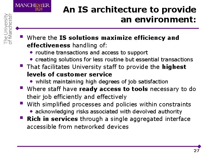 An IS architecture to provide an environment: § § § Where the IS solutions