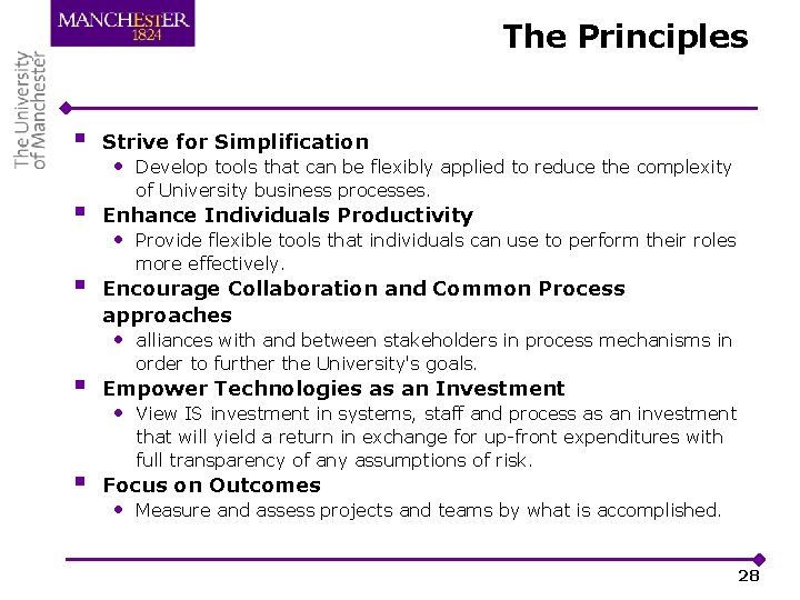 The Principles § § § Strive for Simplification • Develop tools that can be