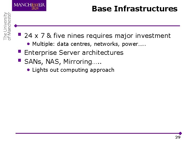Base Infrastructures § 24 x 7 & five nines requires major investment § §
