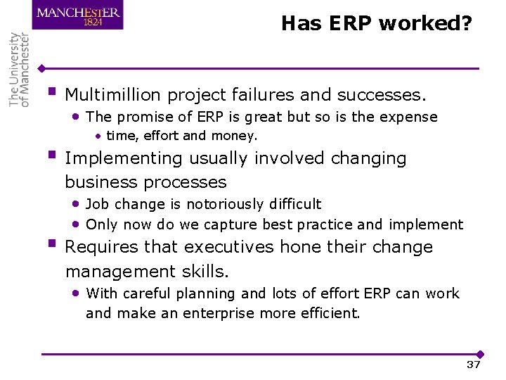Has ERP worked? § Multimillion project failures and successes. • The promise of ERP