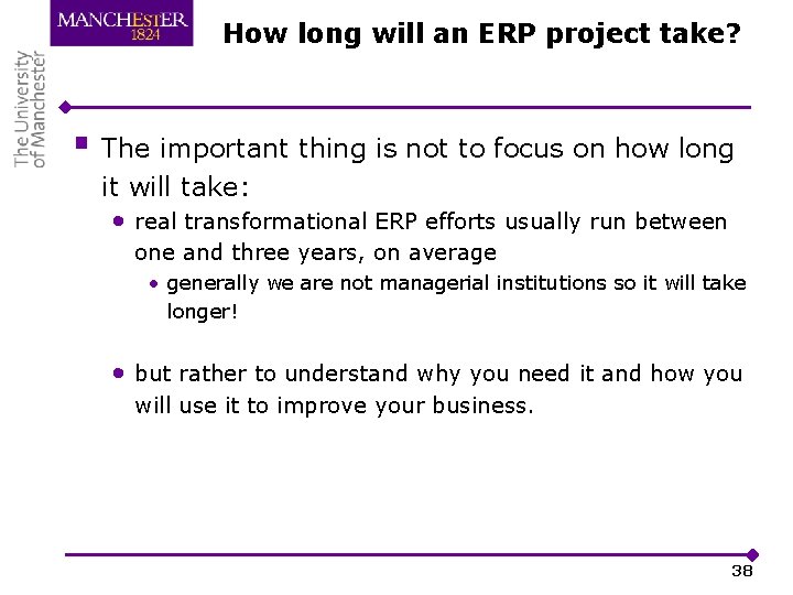 How long will an ERP project take? § The important thing is not to
