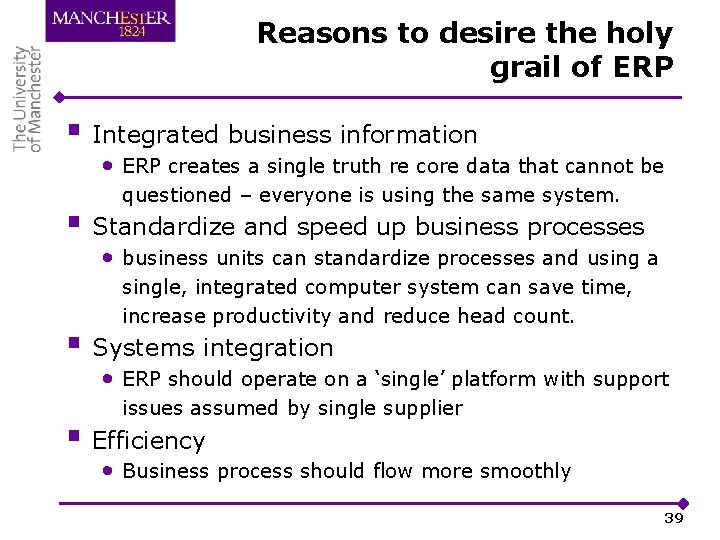 Reasons to desire the holy grail of ERP § Integrated business information • ERP