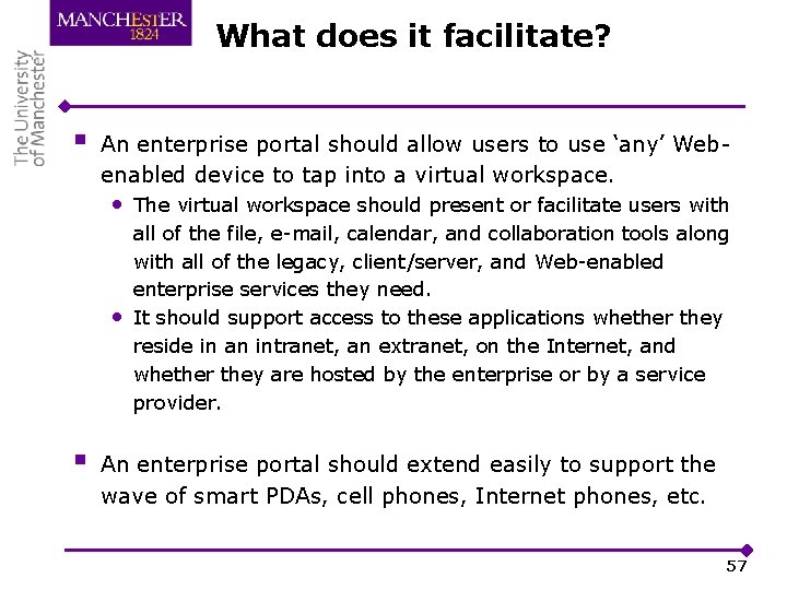 What does it facilitate? § An enterprise portal should allow users to use ‘any’