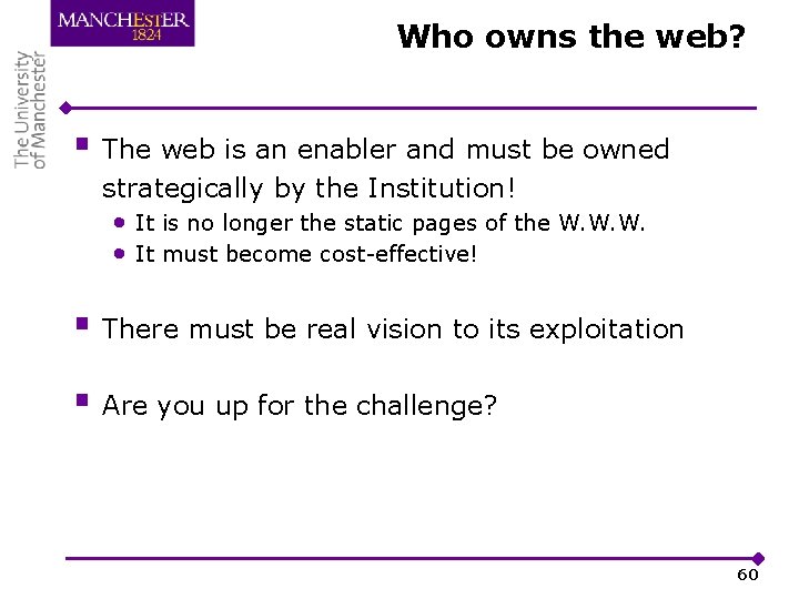 Who owns the web? § The web is an enabler and must be owned