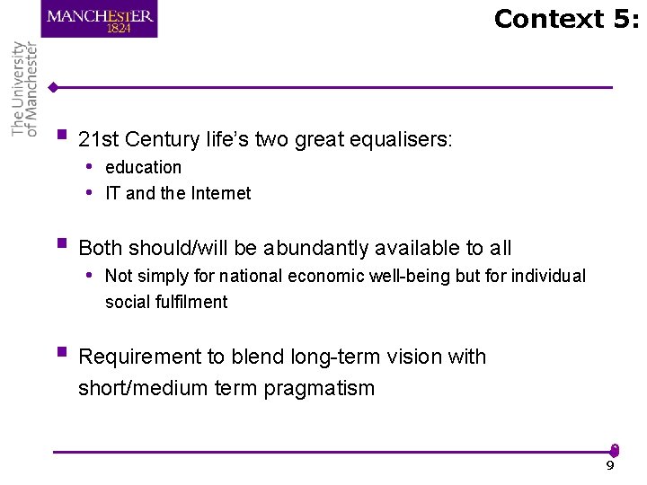 Context 5: § 21 st Century life’s two great equalisers: • education • IT