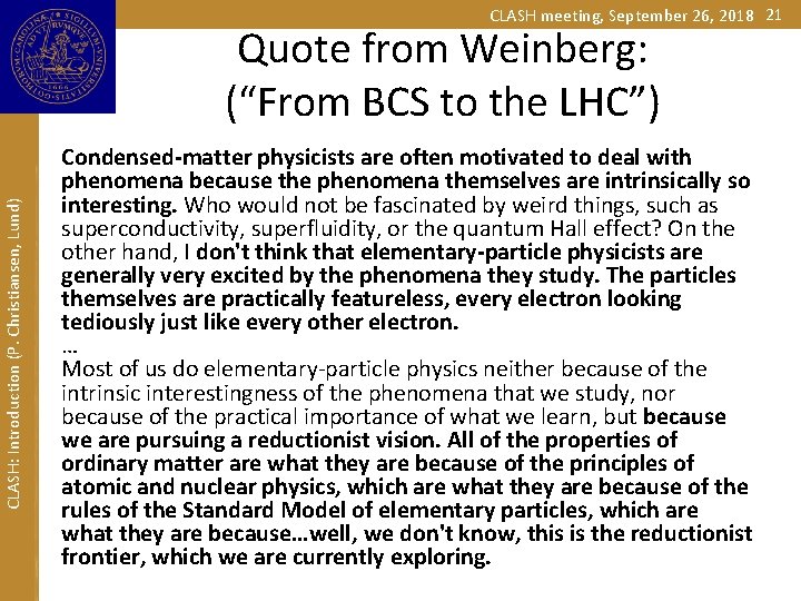 CLASH meeting, September 26, 2018 21 CLASH: Introduction (P. Christiansen, Lund) Quote from Weinberg: