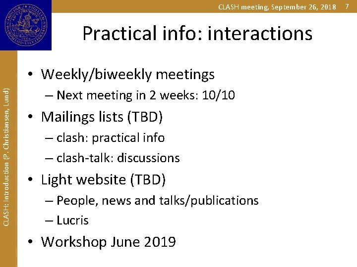 CLASH meeting, September 26, 2018 Practical info: interactions CLASH: Introduction (P. Christiansen, Lund) •