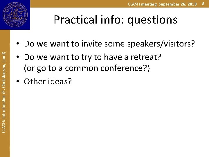 CLASH meeting, September 26, 2018 CLASH: Introduction (P. Christiansen, Lund) Practical info: questions •