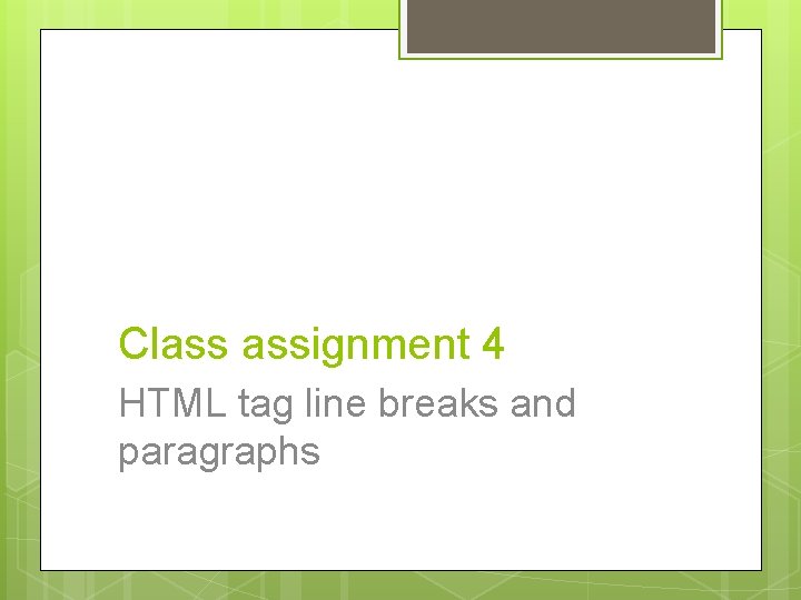 Class assignment 4 HTML tag line breaks and paragraphs Class assignment 4 HTML tag line breaks and paragraphs