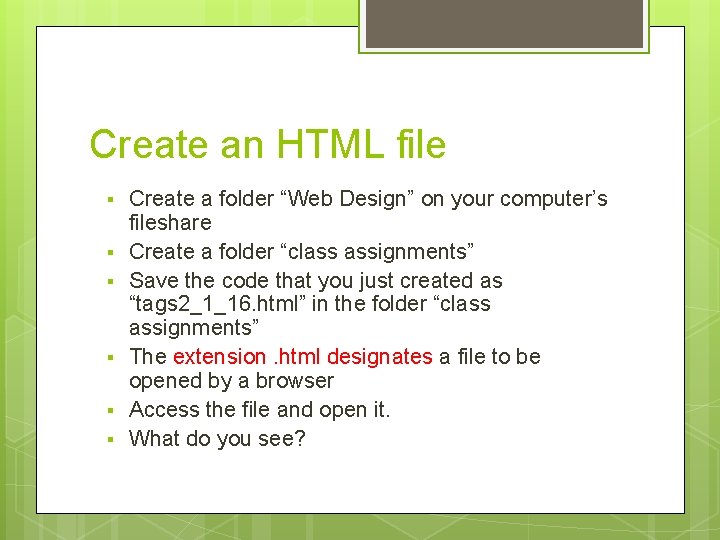 Create an HTML file § § § Create a folder “Web Design” on your Create an HTML file § § § Create a folder “Web Design” on your