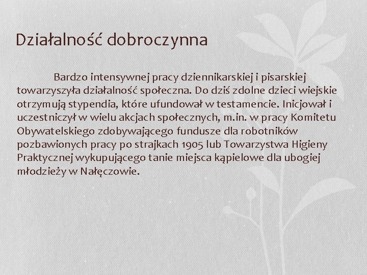 Działalność dobroczynna Bardzo intensywnej pracy dziennikarskiej i pisarskiej towarzyszyła działalność społeczna. Do dziś zdolne